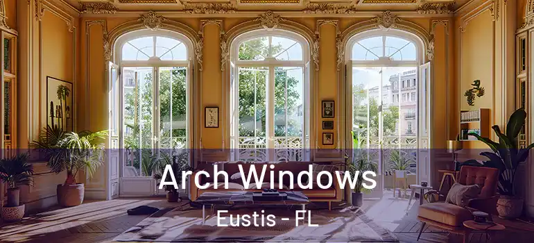  Arch Windows Eustis - FL