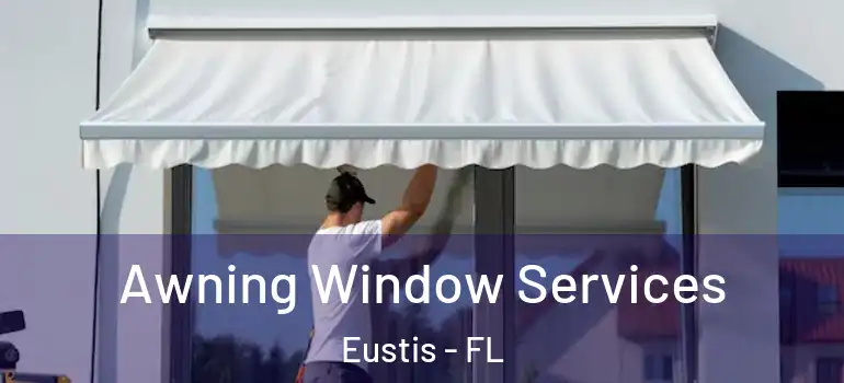  Awning Window Services Eustis - FL