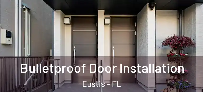  Bulletproof Door Installation Eustis - FL