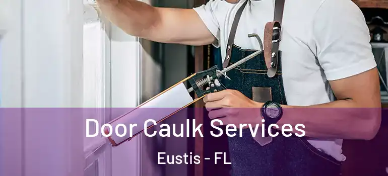  Door Caulk Services Eustis - FL