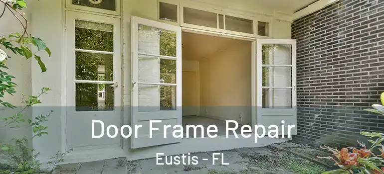  Door Frame Repair Eustis - FL