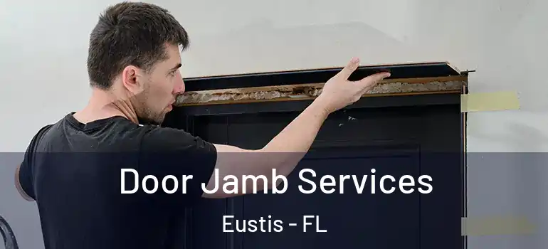  Door Jamb Services Eustis - FL