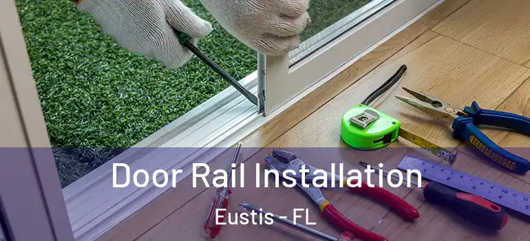  Door Rail Installation Eustis - FL