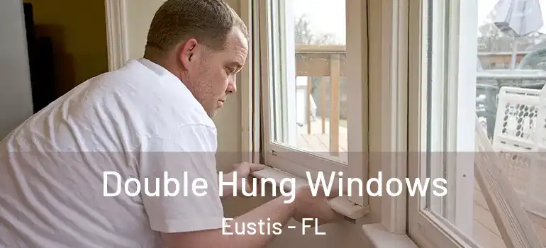 Double Hung Windows Eustis - FL