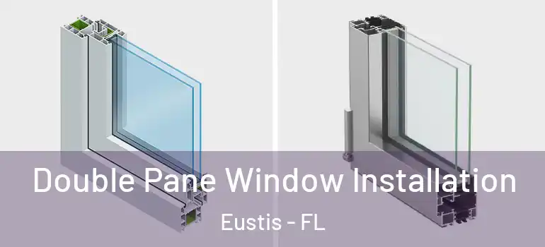 Double Pane Window Installation Eustis - FL