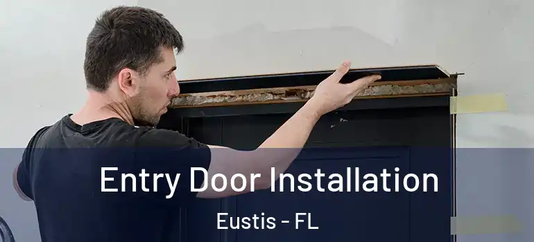  Entry Door Installation Eustis - FL
