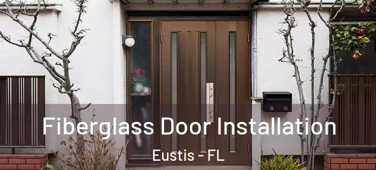  Fiberglass Door Installation Eustis - FL