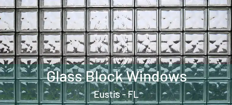  Glass Block Windows Eustis - FL
