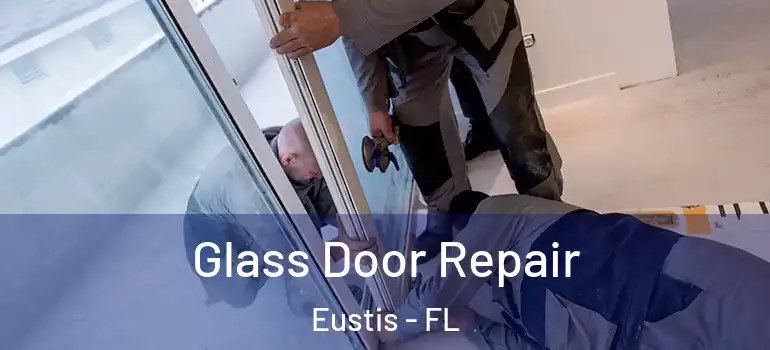  Glass Door Repair Eustis - FL