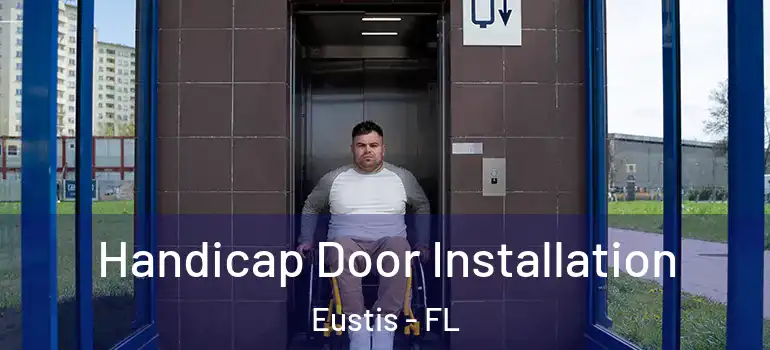  Handicap Door Installation Eustis - FL