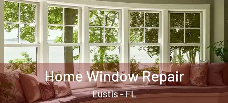  Home Window Repair Eustis - FL