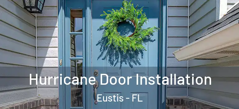  Hurricane Door Installation Eustis - FL