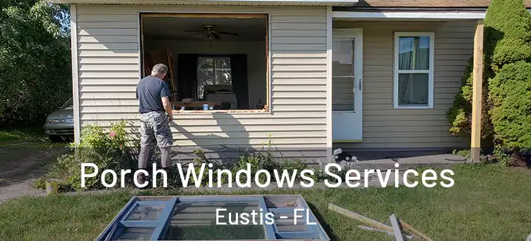  Porch Windows Services Eustis - FL