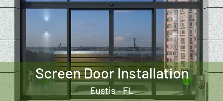  Screen Door Installation Eustis - FL