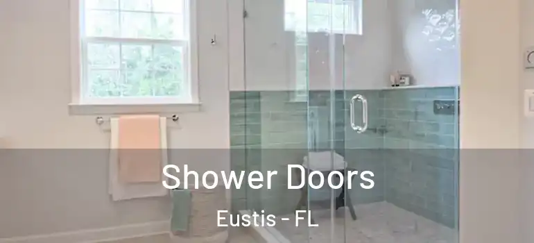  Shower Doors Eustis - FL