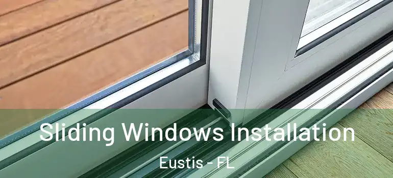  Sliding Windows Installation Eustis - FL