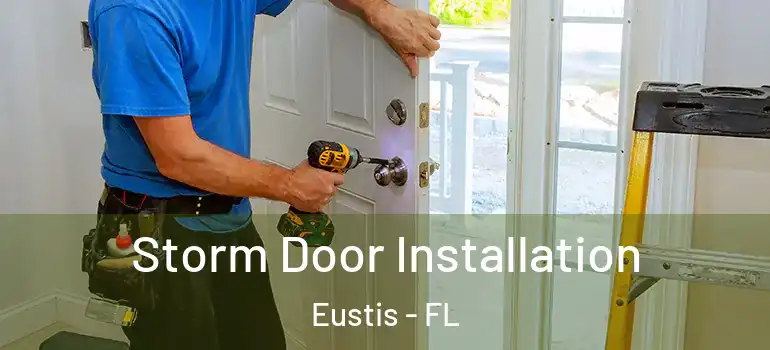  Storm Door Installation Eustis - FL