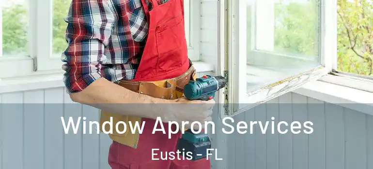  Window Apron Services Eustis - FL