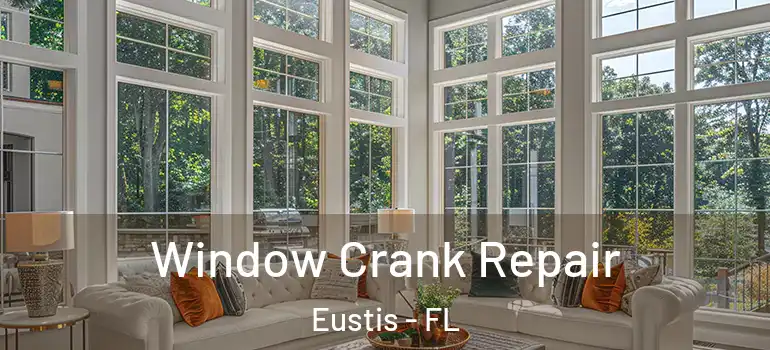  Window Crank Repair Eustis - FL