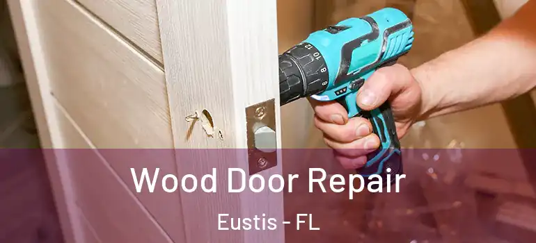  Wood Door Repair Eustis - FL